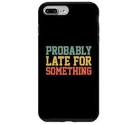 Carcasa para iPhone 7 Plus/8 Plus Probably Late for Something Funny Always Late