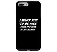 Carcasa para iPhone 7 Plus/8 Plus Quiero Que Seas Amable hasta Que Sea Hora de no ser Amable