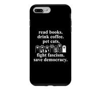 Carcasa para iPhone 7 Plus/8 Plus Read Books Drink Coffee Pet Cats Fight Fascism Pro Democracy