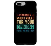 Carcasa para iPhone 7 Plus/8 Plus ¿Recuerdas Cuando te pregunté tu opinión? Sí, yo Tampoco