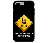 Carcasa para iPhone 7 Plus/8 Plus Road Work Ahead I Hope It Does Funny Construction Sign Dads