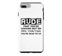 Carcasa para iPhone 7 Plus/8 Plus Rude That You'Re Leaving But Ok Bye Traitor Youre Dead To Us