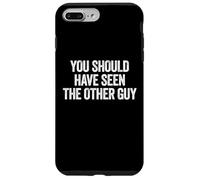 Carcasa para iPhone 7 Plus/8 Plus Sarcastic You Should Have Seen The Other Guy Funny Joke
