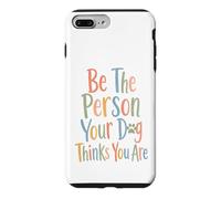 Carcasa para iPhone 7 Plus/8 Plus Sé la Persona Que tu Perro Piensa Que Eres para el Perro mamá y papá papá