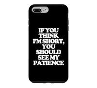 Carcasa para iPhone 7 Plus/8 Plus Si Crees Que Soy Bajito, deberías Ver mi Paciencia. -Fun Cute