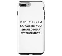 Carcasa para iPhone 7 Plus/8 Plus Si Crees Que Soy sarcástico, deberías Escuchar para Sarcastic
