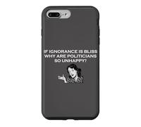 Carcasa para iPhone 7 Plus/8 Plus Si la ignorancia es la Felicidad, ¿por qué los políticos Son Tan infelices