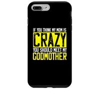 Carcasa para iPhone 7 Plus/8 Plus Si Piensas Que mi mamá está Loca, debería Conocer a mi Madrina | Madrina