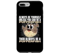 Carcasa para iPhone 7 Plus/8 Plus Siempre sé tú Mismo a Menos Que Puedas ser un pez Globo