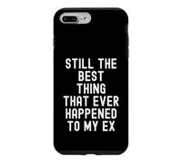 Carcasa para iPhone 7 Plus/8 Plus Sigue Siendo lo Mejor Que le ha Pasado a mi ex Witty