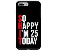 Carcasa para iPhone 7 Plus/8 Plus So Happy I'm 25 Today Funny 25th Birthday Chistes 25 Cumpleaños