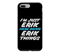 Carcasa para iPhone 7 Plus/8 Plus Solo Soy Erik Aquí Haciendo Erik Things Funny Name