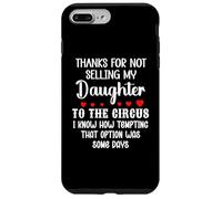 Carcasa para iPhone 7 Plus/8 Plus Son in Law Thanks for Not Selling My Daughter to The Circus