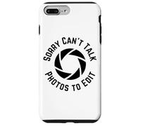 Carcasa para iPhone 7 Plus/8 Plus Sorry Cant Talk Photos to Edit, Funny Photographer
