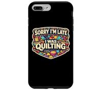 Carcasa para iPhone 7 Plus/8 Plus Sorry I'm Late I Was Quilting Funny Quilter Broma Humor Cita