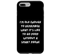 Carcasa para iPhone 7 Plus/8 Plus Soy LO Suficiente Viejo para Recordar Que Hacer UNA Poop SIN UN TELÉFONO Inteligente