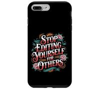 Carcasa para iPhone 7 Plus/8 Plus Stop Editing Yourself For Others Identity Personality -