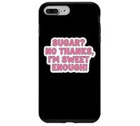 Carcasa para iPhone 7 Plus/8 Plus Sugar No Thanks I'm Sweet Enough Funny Keto Diet Joke para Mujer