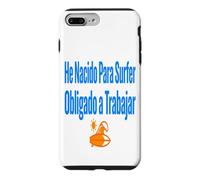 Carcasa para iPhone 7 Plus/8 Plus Surf Shirt He Nacido para Surfer Trabajo Humor