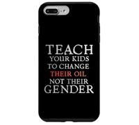 Carcasa para iPhone 7 Plus/8 Plus Teach Your Kids to Change Their Oil Not Their Gender Funny