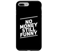 Carcasa para iPhone 7 Plus/8 Plus Texto de Humor Divertido Divertido para la Gente No Money Still Funny
