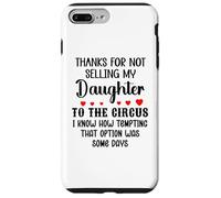 Carcasa para iPhone 7 Plus/8 Plus Thanks for Not Selling My Daughter to The Circus Son in Law