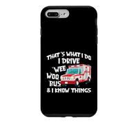 Carcasa para iPhone 7 Plus/8 Plus That's What I Do I Drive Wee Woo Bus and I Know Things