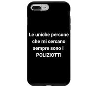 Carcasa para iPhone 7 Plus/8 Plus The Only People Who Always Look for me Are The Cops, Italian