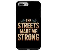 Carcasa para iPhone 7 Plus/8 Plus The Streets Made Me Strong Resiliencia de la motivación -