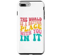 Carcasa para iPhone 7 Plus/8 Plus The World Is A Better Place with You In It Men Women Trendy