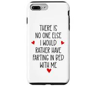 Carcasa para iPhone 7 Plus/8 Plus There is Nobody Else I Would Rather Have Farting in Bed with