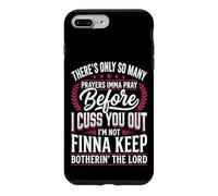 Carcasa para iPhone 7 Plus/8 Plus There's Only So Many Prayers Imma Pray Before I Cuss You out