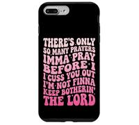 Carcasa para iPhone 7 Plus/8 Plus There's Only So Many Prayers Imma Pray Before I Cuss You out
