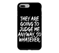 Carcasa para iPhone 7 Plus/8 Plus They Are Going To Judge Me Anyway So Whatever Resiliencia