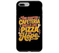 Carcasa para iPhone 7 Plus/8 Plus This Chapter Cafeteria Smells Like Pizza and Hope