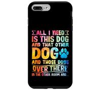 Carcasa para iPhone 7 Plus/8 Plus Todo lo Que Necesito es Este Perro y Ese Otro Amante de los Perros Divertidos