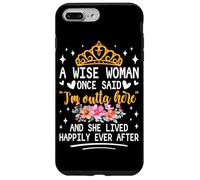 Carcasa para iPhone 7 Plus/8 Plus Una Mujer Sabia Dijo Que Estoy Fuera de aquí y vivió Feliz