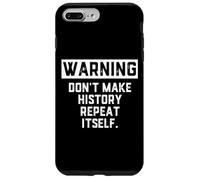 Carcasa para iPhone 7 Plus/8 Plus Warning Don't Make History Repeat Itself Historian Job Major