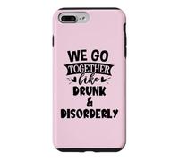 Carcasa para iPhone 7 Plus/8 Plus We Go Together Like Drunk & Disorderly Best Friends Drinking