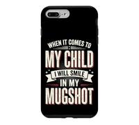 Carcasa para iPhone 7 Plus/8 Plus When It Comes To My Child I Will Smile In My Mugshot
