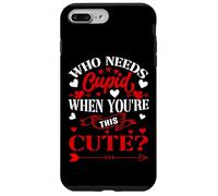 Carcasa para iPhone 7 Plus/8 Plus Who Needs Cupid When You’re This Cute? Funny Valentine Love