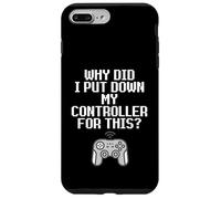 Carcasa para iPhone 7 Plus/8 Plus Why Did I Put Down My Controller For This Console Gamer Meme