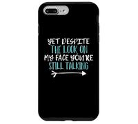 Carcasa para iPhone 7 Plus/8 Plus Yet Despite The Look On My Face You'Re Still Talking