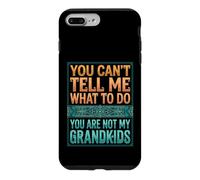 Carcasa para iPhone 7 Plus/8 Plus You Can't Tell Me What To Do You Are Not My Grandkids