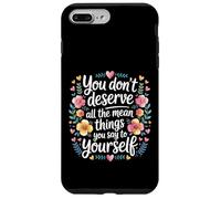 Carcasa para iPhone 7 Plus/8 Plus You Don’t Deserve The Things You Tell Yourself -