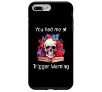 Carcasa para iPhone 7 Plus/8 Plus You Had Me at Trigger Warning Dark Romance Trigger Warnings