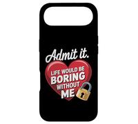 Carcasa para iPhone Air Admit It Life Would Be Boring Without Me Funny Saying
