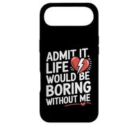Carcasa para iPhone Air Admit It Life Would Be Boring Without Me Funny Saying