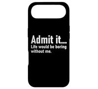 Carcasa para iPhone Air Admit It Life Would Be Boring Without Me Women Men Coworker