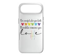 Carcasa para iPhone Air Be Careful Who You Hate It Could Be Someone You Love Pride